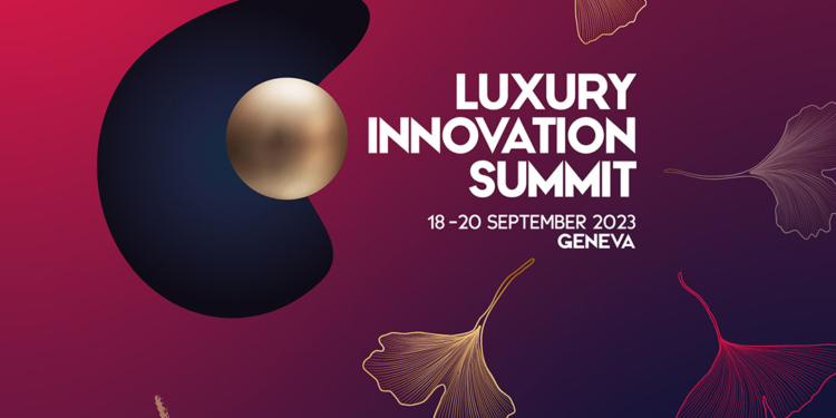 La Cumbre de la Innovación del Lujo vuelve a Ginebra en septiembre