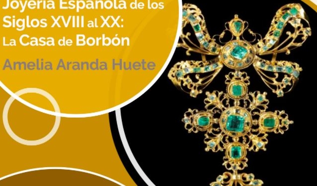 ‘Joyería del s.XVIII al XX: la Casa de Borbón’ 3º sesión